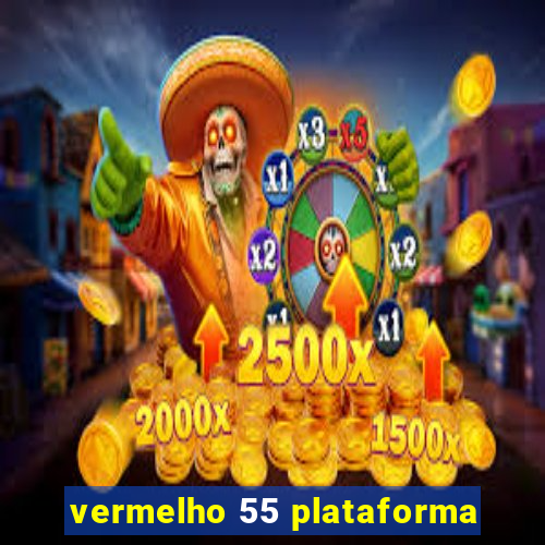 vermelho 55 plataforma